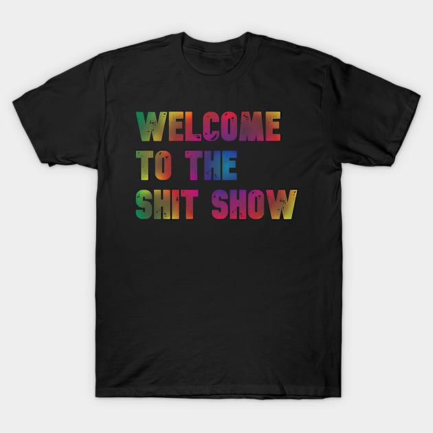 Welcome to the Shit Show - Radial Rainbow Faded T-Shirt by jadolomadolo